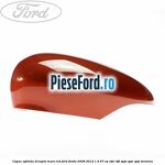 Capac oglinda dreapta mars red Ford Fiesta 2008-2012 1.4 97 cp