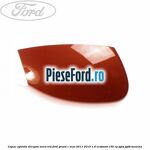 Capac oglinda dreapta mars red Ford Grand C-Max 2011-2015 1.6 EcoBoost 150 cp