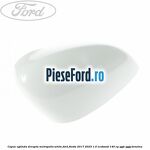 Capac oglinda dreapta metropolis white Ford Fiesta 2017-2023 1.0 EcoBoost 140 cp