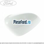 Capac oglinda dreapta metropolis white Ford Fiesta Active 2018-2023 1.0 EcoBoost 101 cp