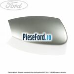 Capac oglinda dreapta moondust silver Ford Galaxy 2007-2014 2.3 160 cp