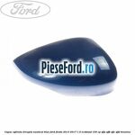 Capac oglinda dreapta nautical blue Ford Fiesta 2013-2017 1.0 EcoBoost 100 cp