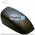 Capac oglinda dreapta negru Ford Ranger 2016-2020 3.2 TDCi 4x4 200 cp