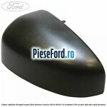Capac oglinda dreapta negru Ford Tourneo Courier 2014-2018 1.0 EcoBoost 100 cp