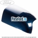 Capac oglinda dreapta ocean blue metallic Ford Focus 2004-2007 1.8 125 cp