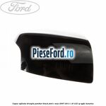 Capac oglinda dreapta panther black Ford C-Max 2007-2011 1.8 122 cp
