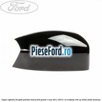 Capac oglinda dreapta Panther Black Ford Grand C-Max 2011-2015 1.0 EcoBoost 100 cp