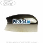 Capac oglinda dreapta parkside Ford S-Max 2007-2014 2.3 160 cp