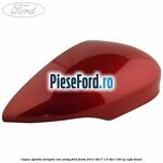 Capac oglinda dreapta red candy Ford Fiesta 2013-2017 1.5 TDCi 100 cp