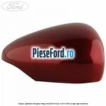Capac oglinda dreapta ruby red Ford B-Max 1.6 Ti 105 cp