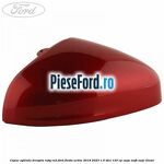 Capac oglinda dreapta ruby red Ford Fiesta Active 2018-2023 1.5 TDCi 120 cp