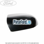 Capac oglinda dreapta sea grey Ford C-Max 2007-2011 1.8 125 cp