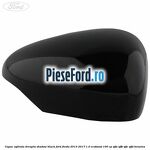 Capac oglinda dreapta shadow black Ford Fiesta 2013-2017 1.0 EcoBoost 100 cp