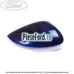 Capac oglinda dreapta spirit blue Ford Fiesta 2013-2017 1.0 80 cp