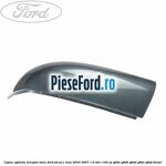 Capac oglinda dreapta tonic Ford Focus C-Max 2003-2007 1.6 TDCi 109 cp