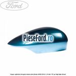 Capac oglinda dreapta vision Ford Fiesta 2008-2012 1.6 TDCi 75 cp
