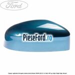 Capac oglinda dreapta vision Ford Fiesta 2008-2012 1.6 TDCi 90 cp