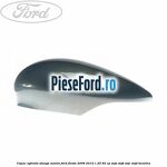 Capac oglinda stanga avalon Ford Fiesta 2008-2012 1.25 82 cp