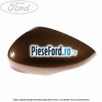 Capac oglinda stanga burnished glow Ford B-Max 1.0 EcoBoost 120 cp