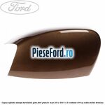 Capac oglinda stanga burnished glow Ford Grand C-Max 2011-2015 1.0 EcoBoost 100 cp