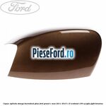 Capac oglinda stanga burnished glow Ford Grand C-Max 2011-2015 1.6 EcoBoost 150 cp