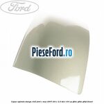 Capac oglinda stanga chill Ford C-Max 2007-2011 2.0 TDCi 133 cp