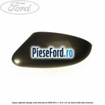 Capac oglinda stanga chill Ford Focus 2008-2011 1.6 Ti 115 cp