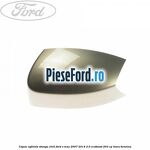 Capac oglinda stanga chill Ford S-Max 2007-2014 2.0 EcoBoost 203 cp