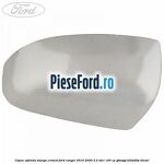 Capac oglinda stanga cromat Ford Ranger 2016-2020 2.2 TDCi 160 cp