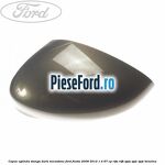 Capac oglinda stanga dark micastone Ford Fiesta 2008-2012 1.4 97 cp