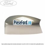 Capac oglinda stanga dark micastone Ford Grand C-Max 2011-2015 1.6 EcoBoost 182 cp