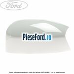 Capac oglinda stanga frozen white Ford Galaxy 2007-2014 2.3 160 cp