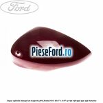 Capac oglinda stanga hot magenta Ford Fiesta 2013-2017 1.4 97 cp