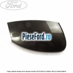 Capac oglinda stanga lunar sky Ford Mondeo 2019-2023 2.0 Hybrid 188 cp