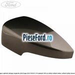 Capac oglinda stanga magnetic Ford Kuga 2013-2016 1.5 EcoBoost 150 cp