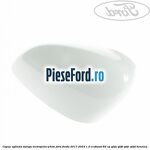 Capac oglinda stanga metropolis white Ford Fiesta 2017-2023 1.0 EcoBoost 85 cp
