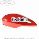 Capac oglinda stanga molten orange Ford Fiesta 2013-2017 1.5 TDCi 100 cp