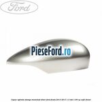 Capac oglinda stanga moondust silver Ford Fiesta 2013-2017 1.5 TDCi 100 cp