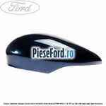 Capac oglinda stanga ocean blue metallic Ford Fiesta 2008-2012 1.4 97 cp