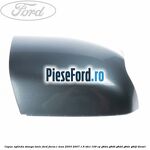 Capac oglinda stanga tonic Ford Focus C-Max 2003-2007 1.6 TDCi 109 cp
