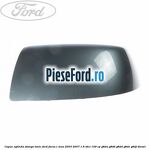 Capac oglinda stanga tonic Ford Focus C-Max 2003-2007 1.6 TDCi 109 cp