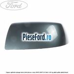 Capac oglinda stanga tonic Ford Focus C-Max 2003-2007 2.0 TDCi 133 cp