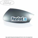 Capac oglinda stanga tonic Ford Galaxy 2007-2014 1.8 TDCi 125 cp