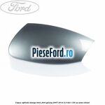 Capac oglinda stanga tonic Ford Galaxy 2007-2014 2.0 TDCi 130 cp