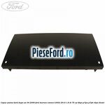 Capac panou bord dupa an 04/2009 Ford Tourneo Connect 2002-2014 1.8 Di 75 cp