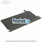 Capac panou inferior bord Ford Focus 2011-2014 1.6 Ti 125 cp