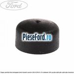 Capac piulita brat stergator Ford Transit Courier 2014-2018 1.0 EcoBoost 100 cp