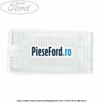Capac plastic lampa interior portbagaj Ford B-Max 1.6 TDCi 95 cp