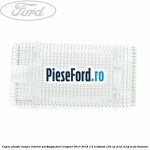 Capac plastic lampa interior portbagaj Ford EcoSport 2013-2018 1.0 EcoBoost 125 cp