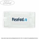 Capac plastic lampa interior portbagaj Ford Focus 2011-2014 1.6 EcoBoost 150 cp